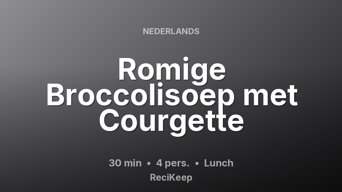 Receptkaart Romige Broccolisoep met Courgette – Lunch