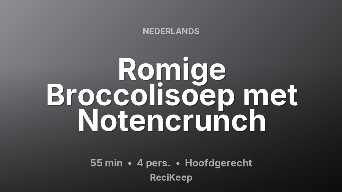 Receptkaart Romige Broccolisoep met Notencrunch – Hoofdgerecht