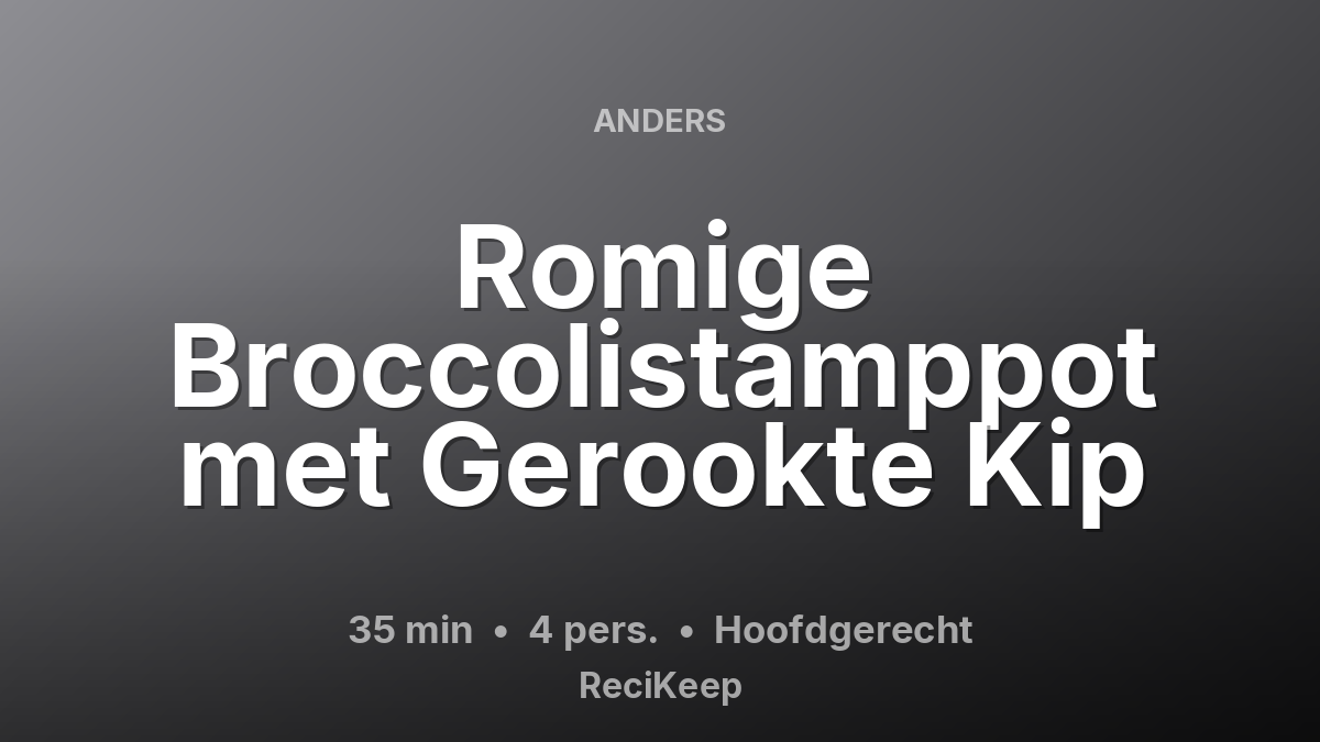 Receptkaart Romige Broccolistamppot met Gerookte Kip – Hoofdgerecht