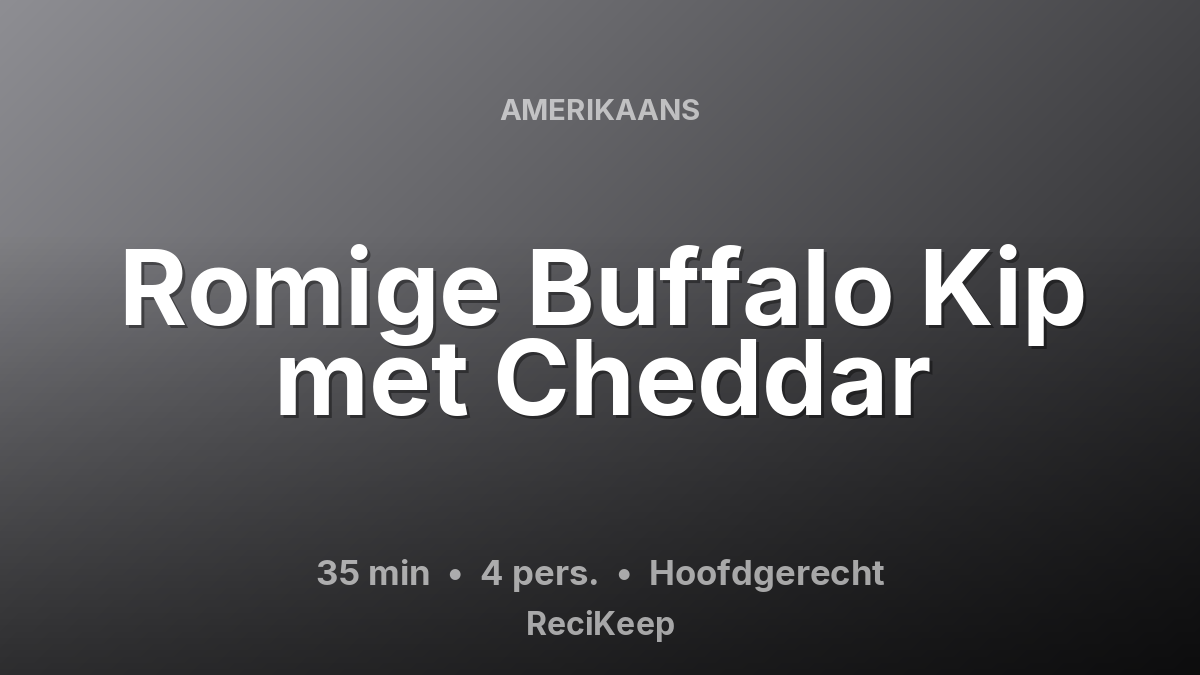Receptkaart Romige Buffalo Kip met Cheddar – Hoofdgerecht