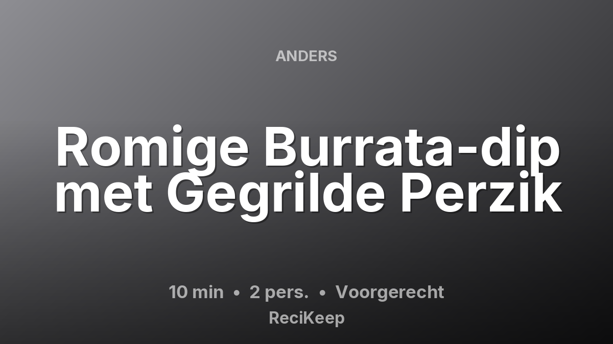 Receptkaart Romige Burrata-dip met Gegrilde Perzik – Voorgerecht