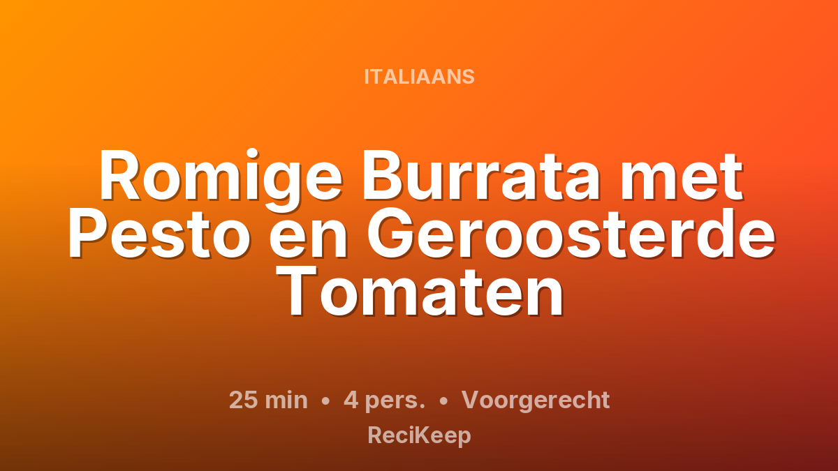 Receptkaart Romige Burrata met Pesto en Geroosterde Tomaten – Voorgerecht