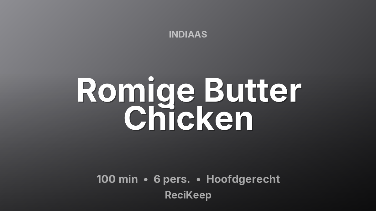 Receptkaart Romige Butter Chicken – Hoofdgerecht