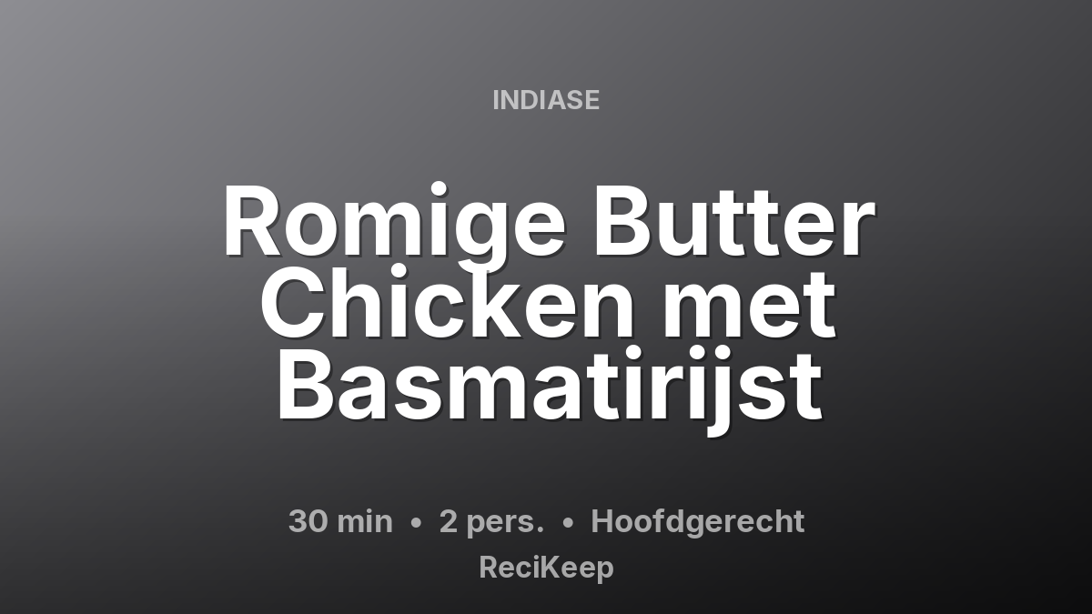 Receptkaart Romige Butter Chicken met Basmatirijst – Hoofdgerecht