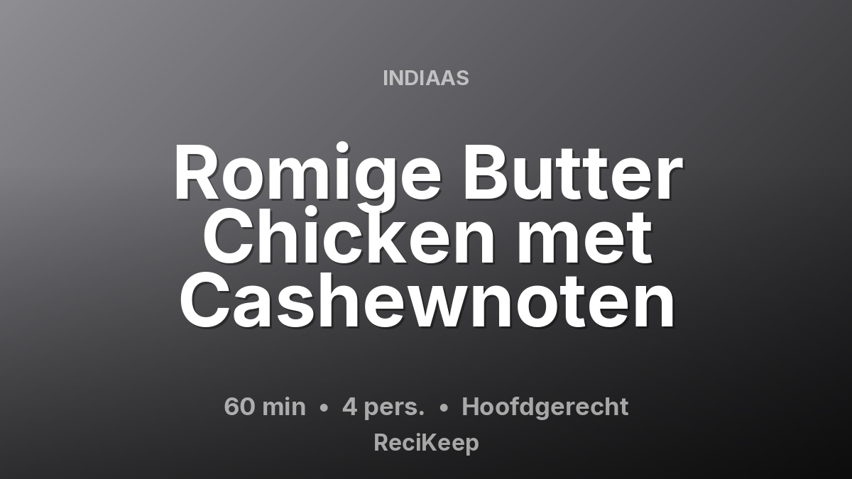 Receptkaart Romige Butter Chicken met Cashewnoten – Hoofdgerecht