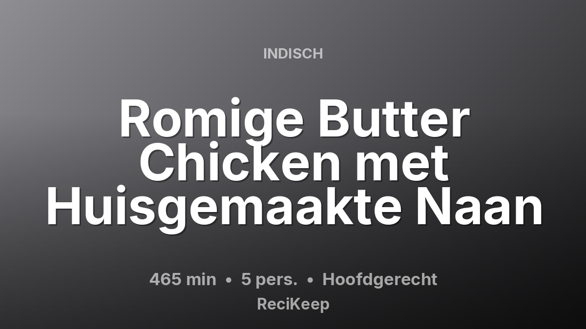 Receptkaart Romige Butter Chicken met Huisgemaakte Naan – Hoofdgerecht