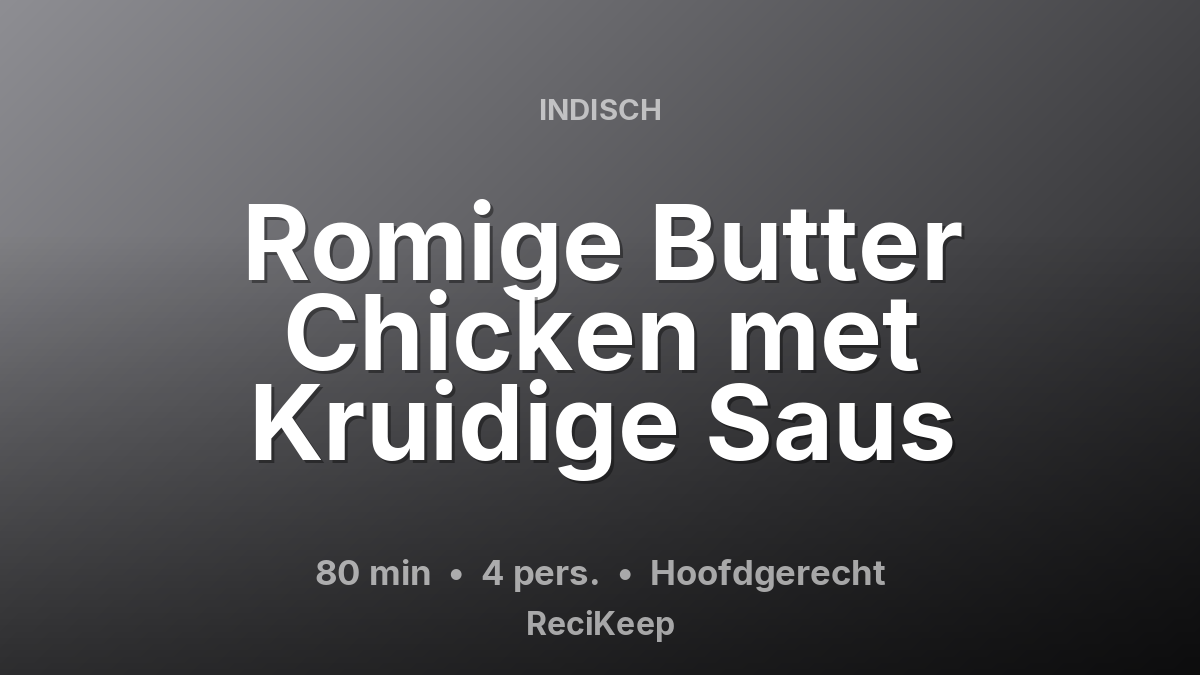 Receptkaart Romige Butter Chicken met Kruidige Saus – Hoofdgerecht