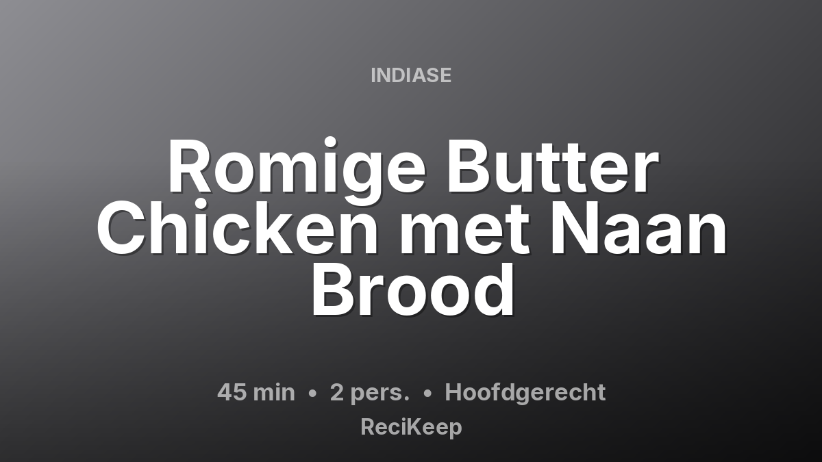 Receptkaart Romige Butter Chicken met Naan Brood – Hoofdgerecht
