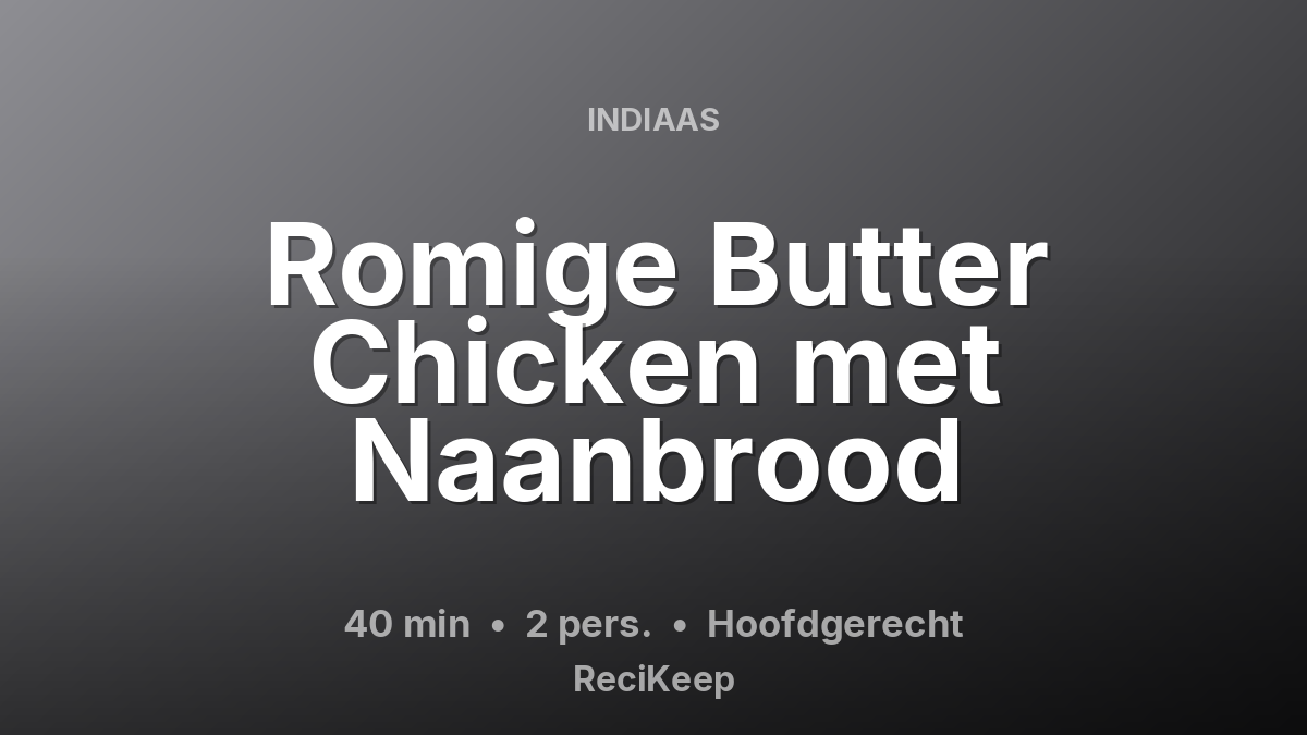 Receptkaart Romige Butter Chicken met Naanbrood – Hoofdgerecht
