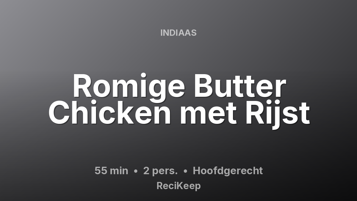 Receptkaart Romige Butter Chicken met Rijst – Hoofdgerecht