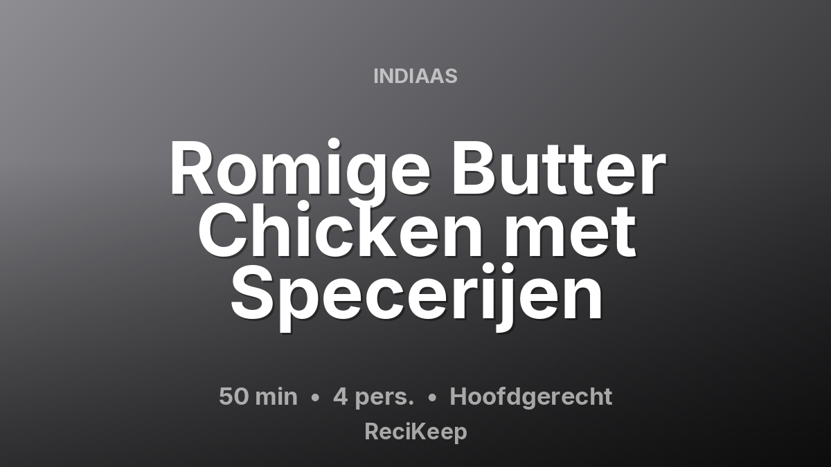 Receptkaart Romige Butter Chicken met Specerijen – Hoofdgerecht