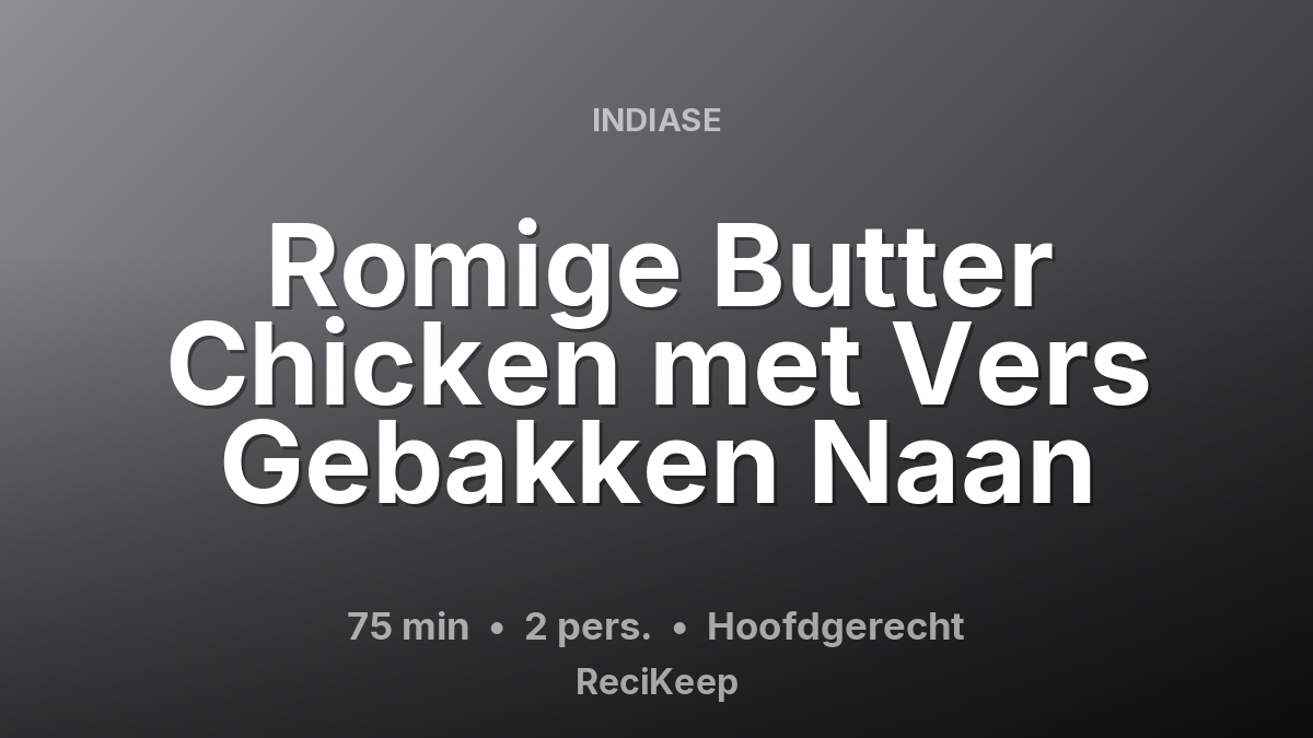 Receptkaart Romige Butter Chicken met Vers Gebakken Naan – Hoofdgerecht