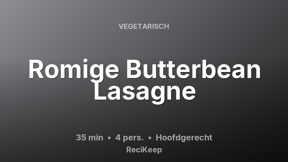 Receptkaart Romige Butterbean Lasagne – Hoofdgerecht