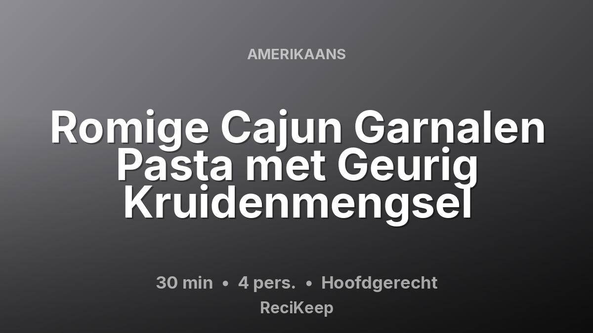 Receptkaart Romige Cajun Garnalen Pasta met Geurig Kruidenmengsel – Hoofdgerecht