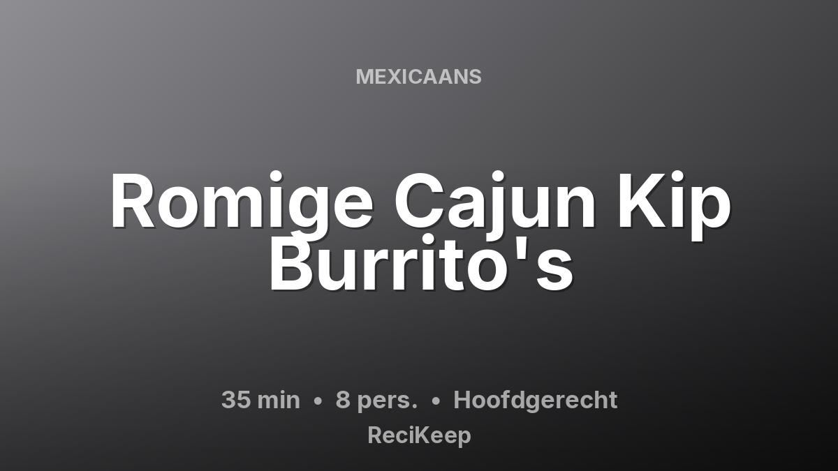 Receptkaart Romige Cajun Kip Burrito's – Hoofdgerecht
