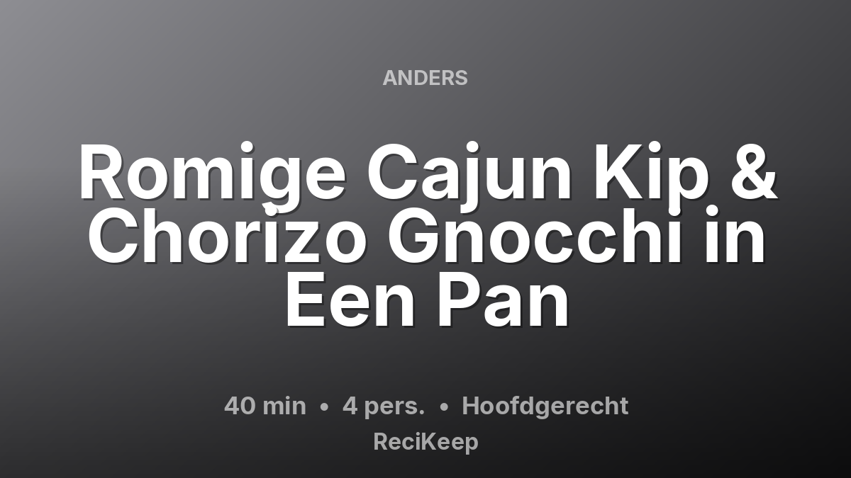 Receptkaart Romige Cajun Kip & Chorizo Gnocchi in Een Pan – Hoofdgerecht