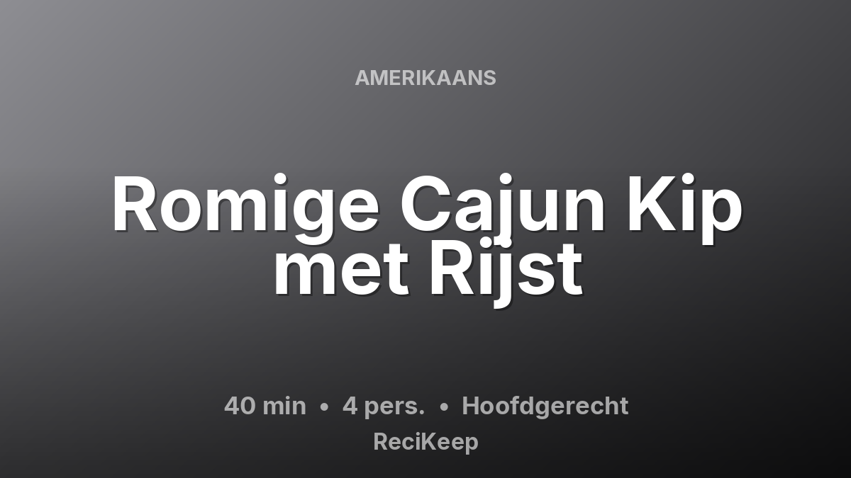 Receptkaart Romige Cajun Kip met Rijst – Hoofdgerecht