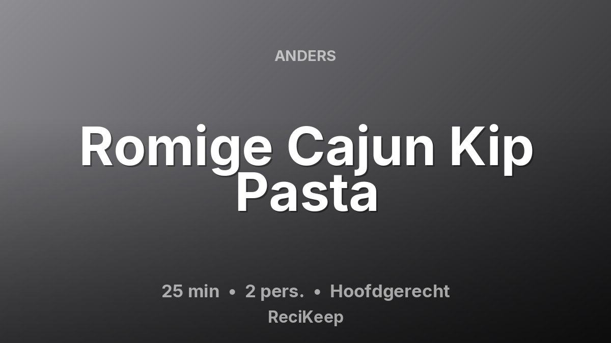 Receptkaart Romige Cajun Kip Pasta – Hoofdgerecht