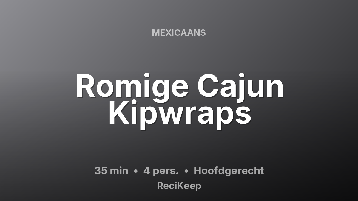 Receptkaart Romige Cajun Kipwraps – Hoofdgerecht
