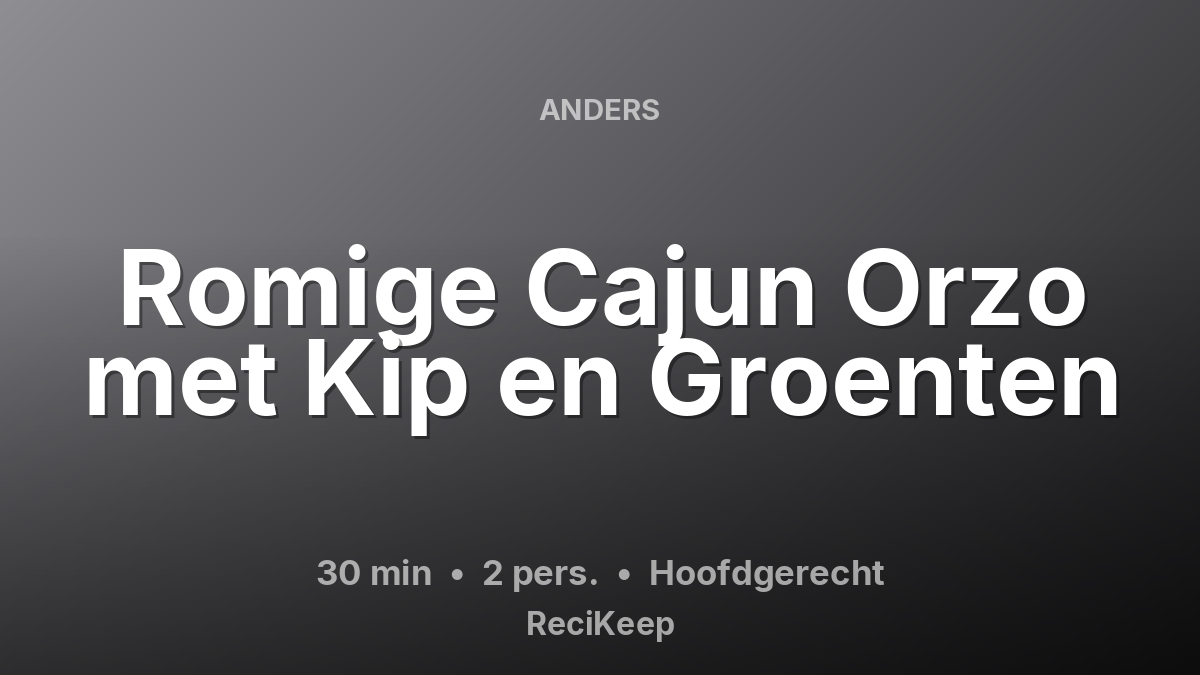 Receptkaart Romige Cajun Orzo met Kip en Groenten – Hoofdgerecht
