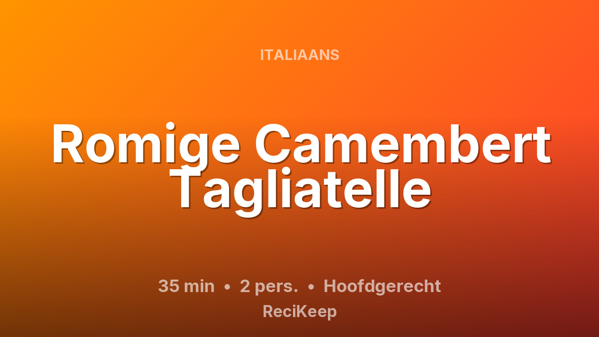 Receptkaart Romige Camembert Tagliatelle – Hoofdgerecht