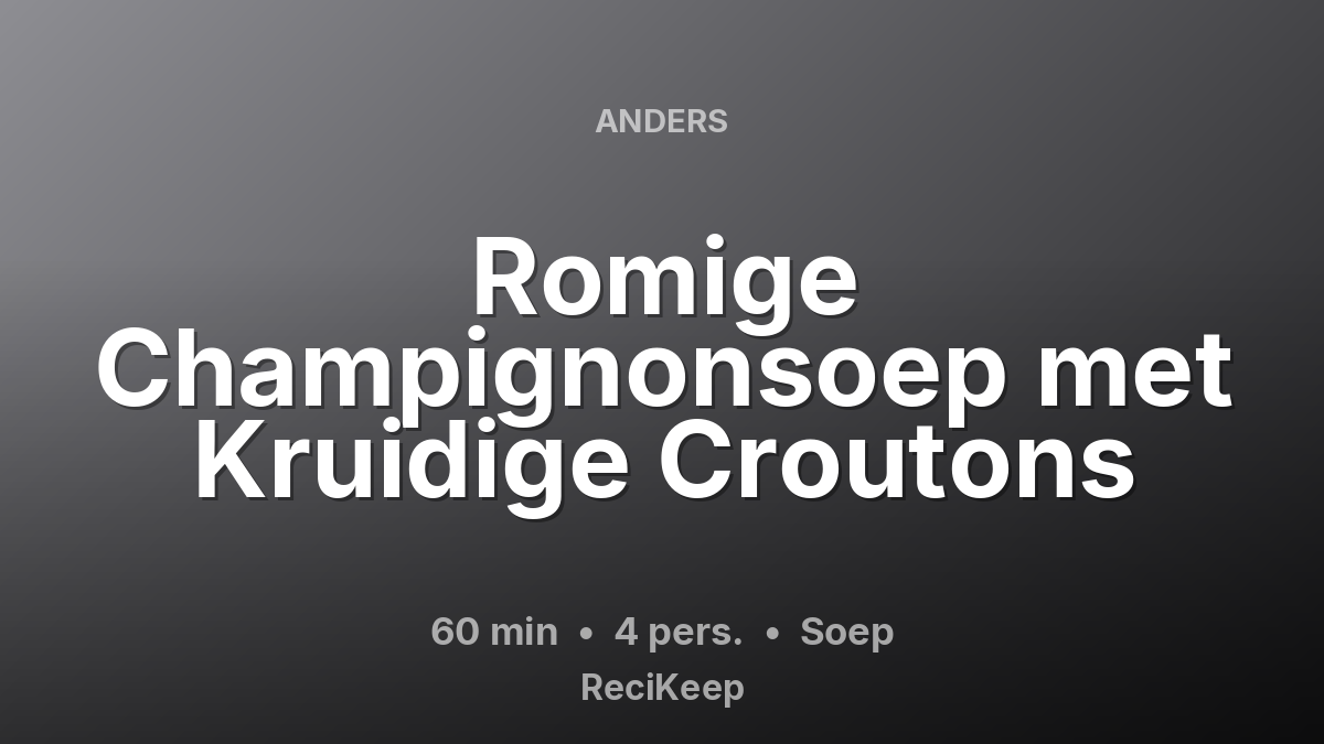 Receptkaart Romige Champignonsoep met Kruidige Croutons – Soep
