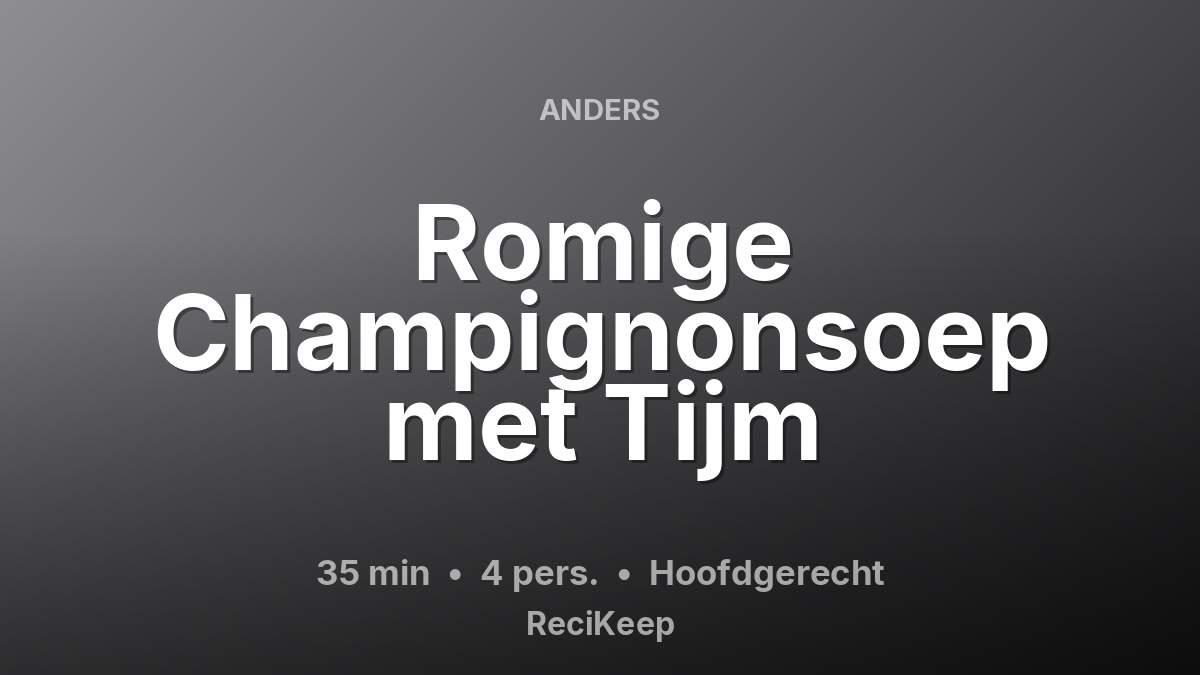 Receptkaart Romige Champignonsoep met Tijm – Hoofdgerecht