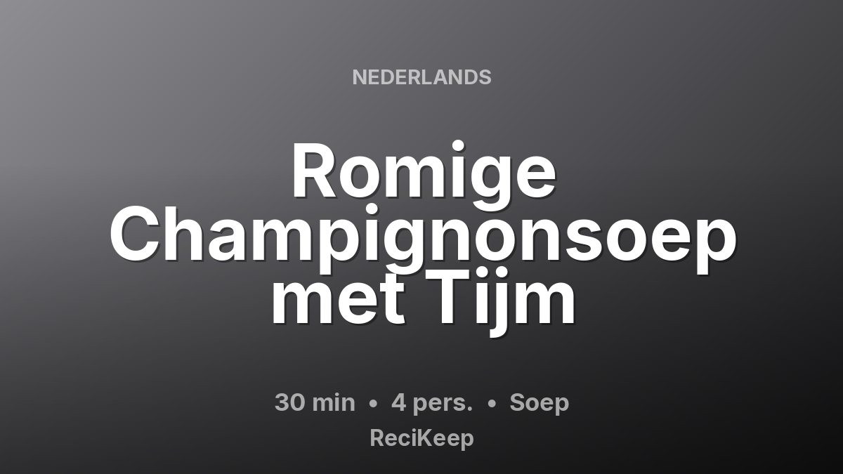 Receptkaart Romige Champignonsoep met Tijm – Soep