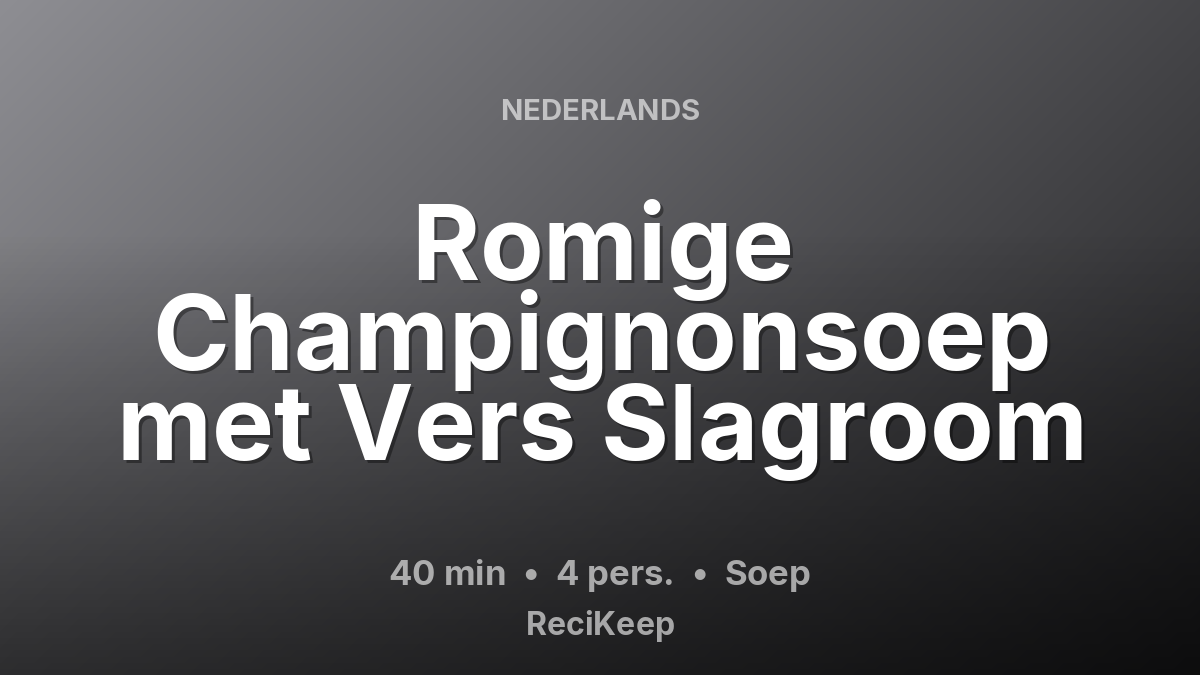 Receptkaart Romige Champignonsoep met Vers Slagroom – Soep