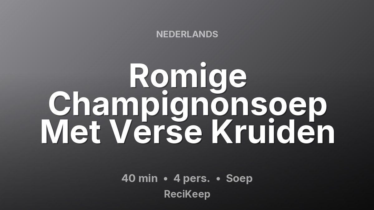 Receptkaart Romige Champignonsoep Met Verse Kruiden – Soep