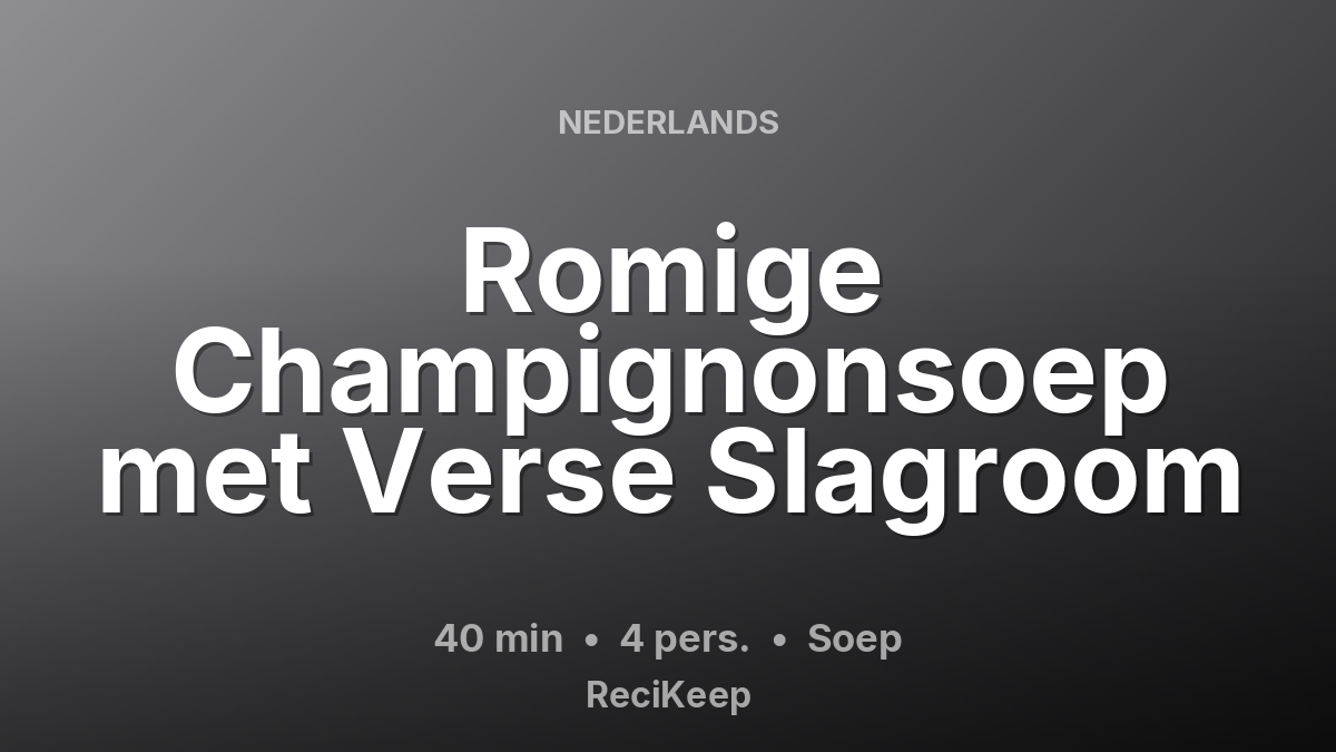 Receptkaart Romige Champignonsoep met Verse Slagroom – Soep
