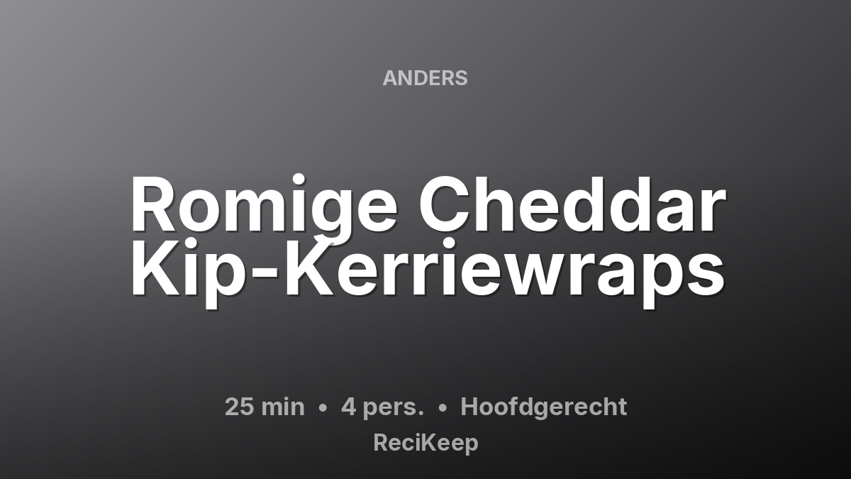 Receptkaart Romige Cheddar Kip-Kerriewraps – Hoofdgerecht