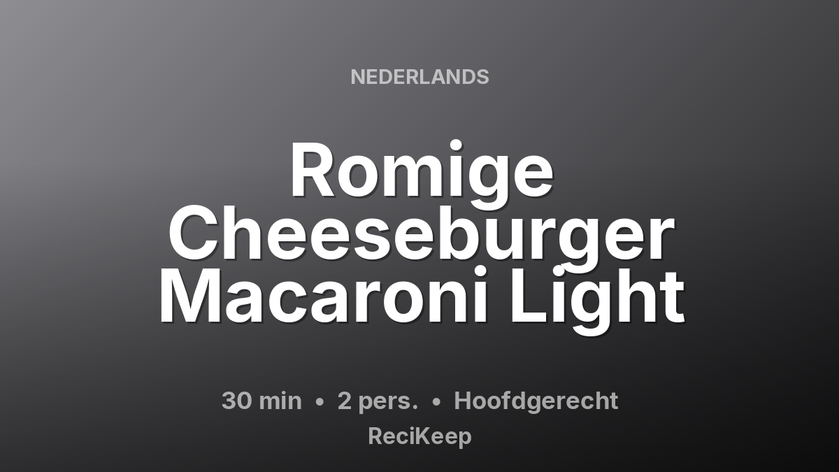 Receptkaart Romige Cheeseburger Macaroni Light – Hoofdgerecht