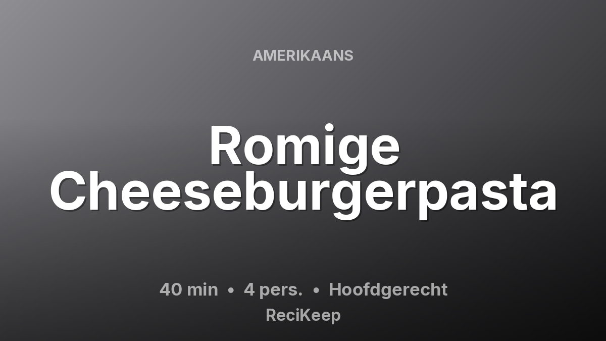 Receptkaart Romige Cheeseburgerpasta – Hoofdgerecht