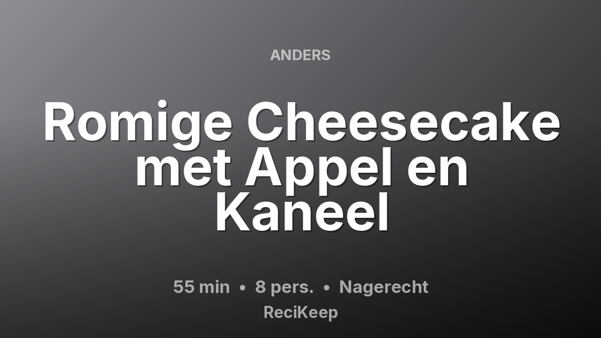 Receptkaart Romige Cheesecake met Appel en Kaneel – Nagerecht