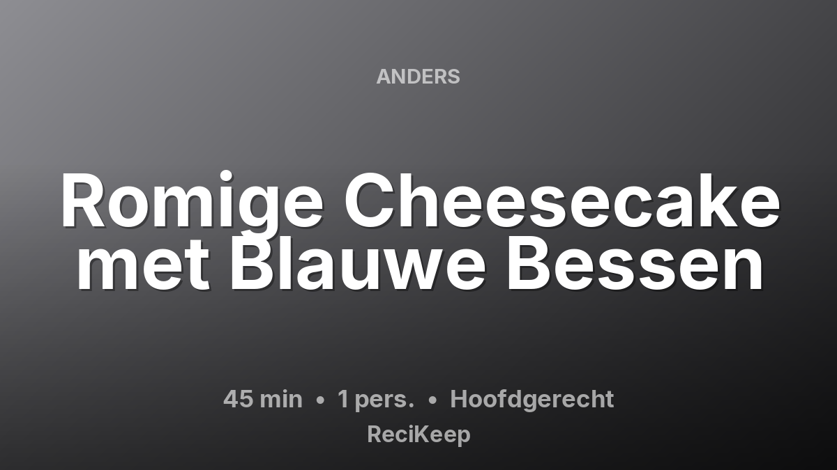 Receptkaart Romige Cheesecake met Blauwe Bessen – Hoofdgerecht