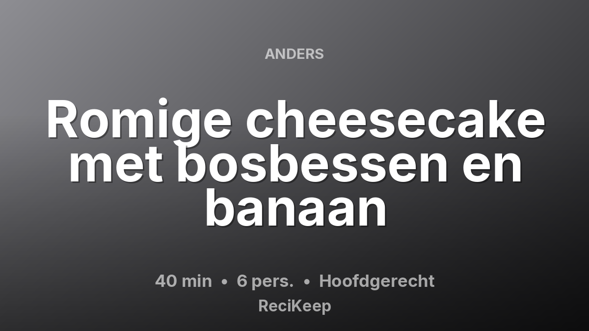Receptkaart Romige cheesecake met bosbessen en banaan – Hoofdgerecht