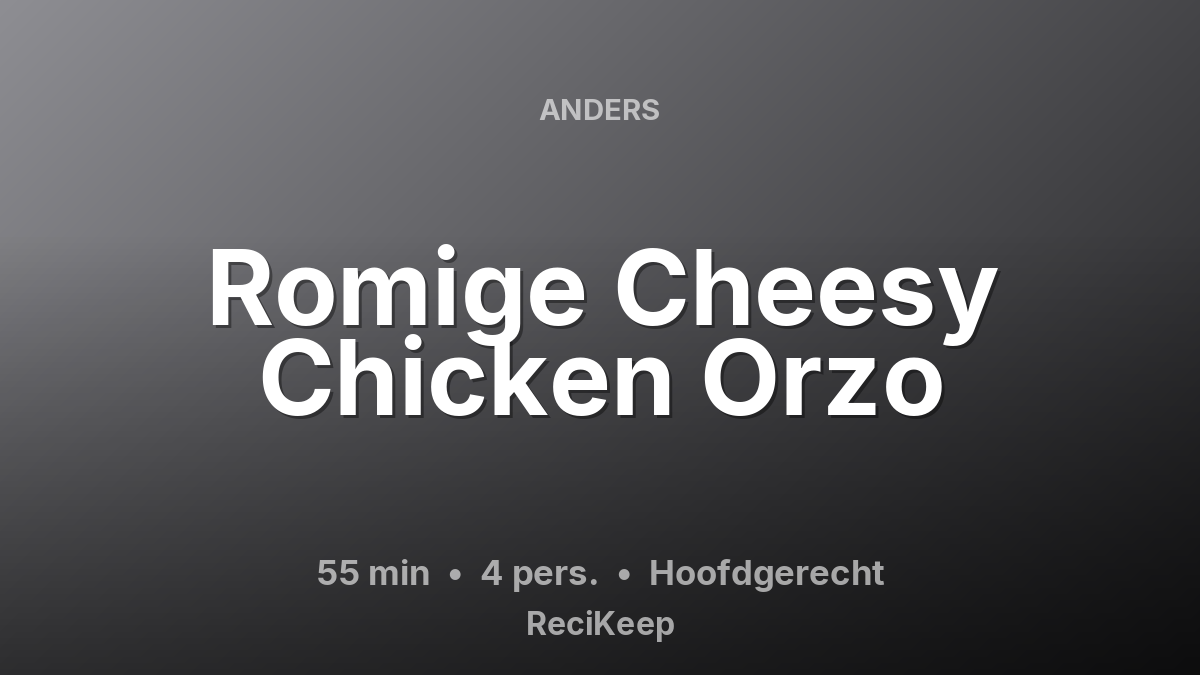 Receptkaart Romige Cheesy Chicken Orzo – Hoofdgerecht