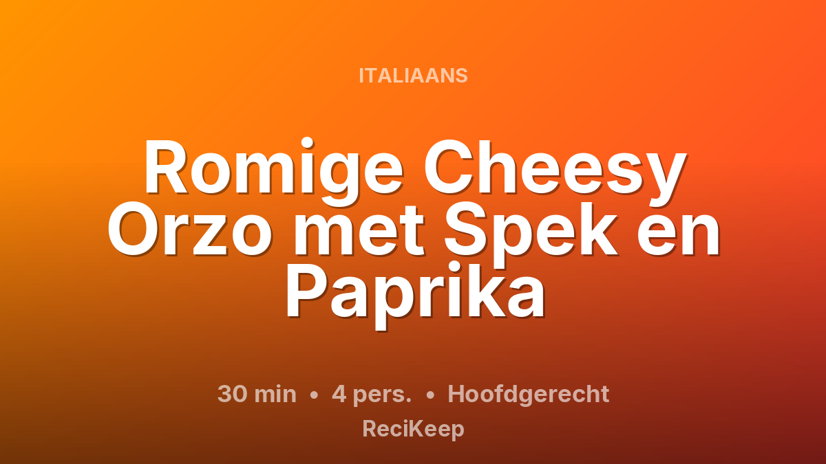 Receptkaart Romige Cheesy Orzo met Spek en Paprika – Hoofdgerecht