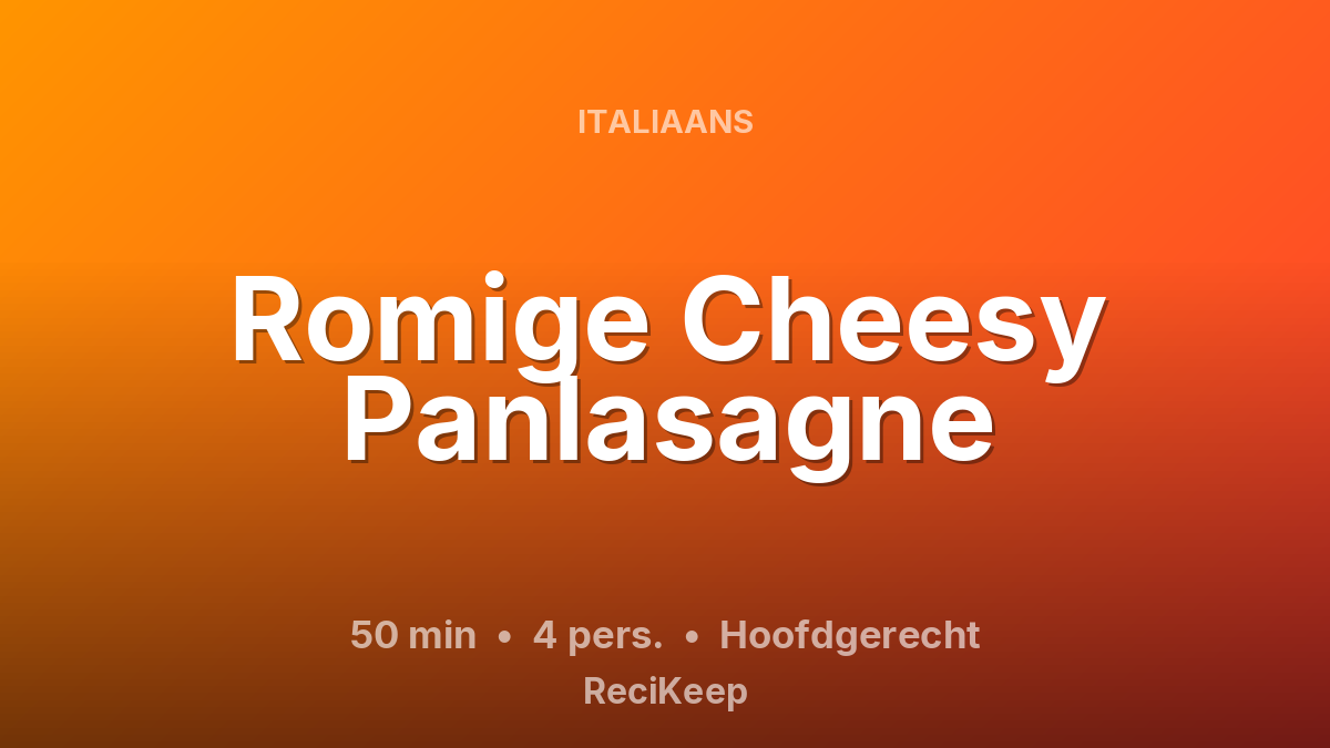 Receptkaart Romige Cheesy Panlasagne – Hoofdgerecht