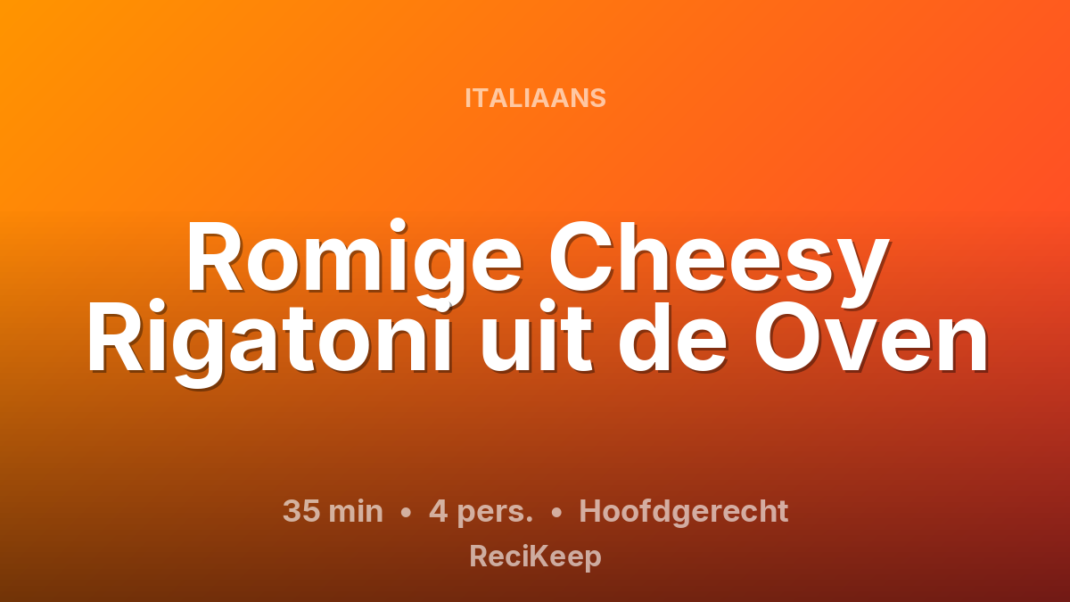 Receptkaart Romige Cheesy Rigatoni uit de Oven – Hoofdgerecht
