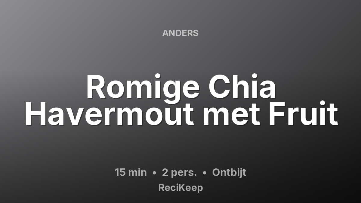 Receptkaart Romige Chia Havermout met Fruit – Ontbijt