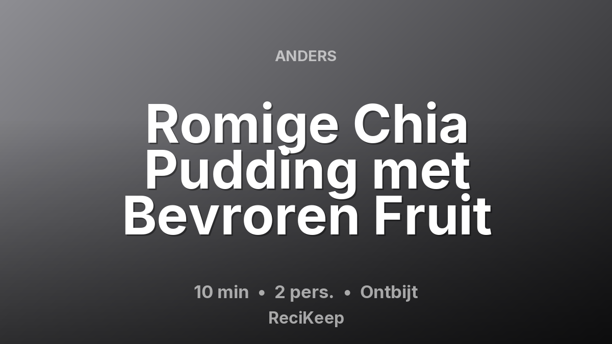 Receptkaart Romige Chia Pudding met Bevroren Fruit – Ontbijt