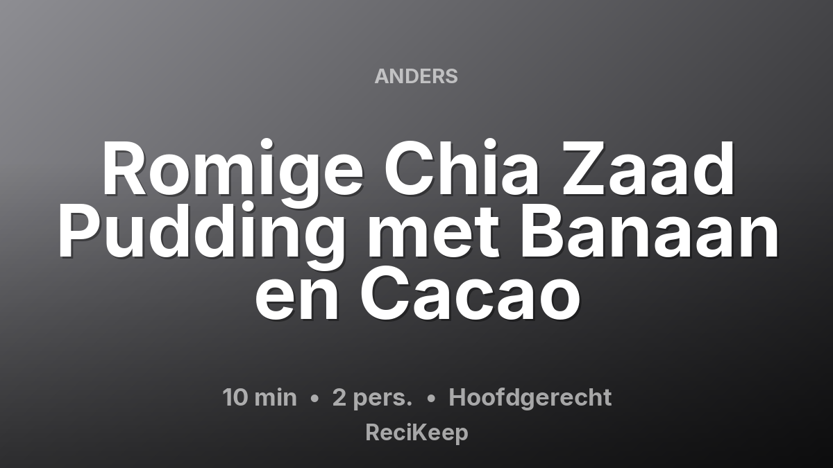 Receptkaart Romige Chia Zaad Pudding met Banaan en Cacao – Hoofdgerecht