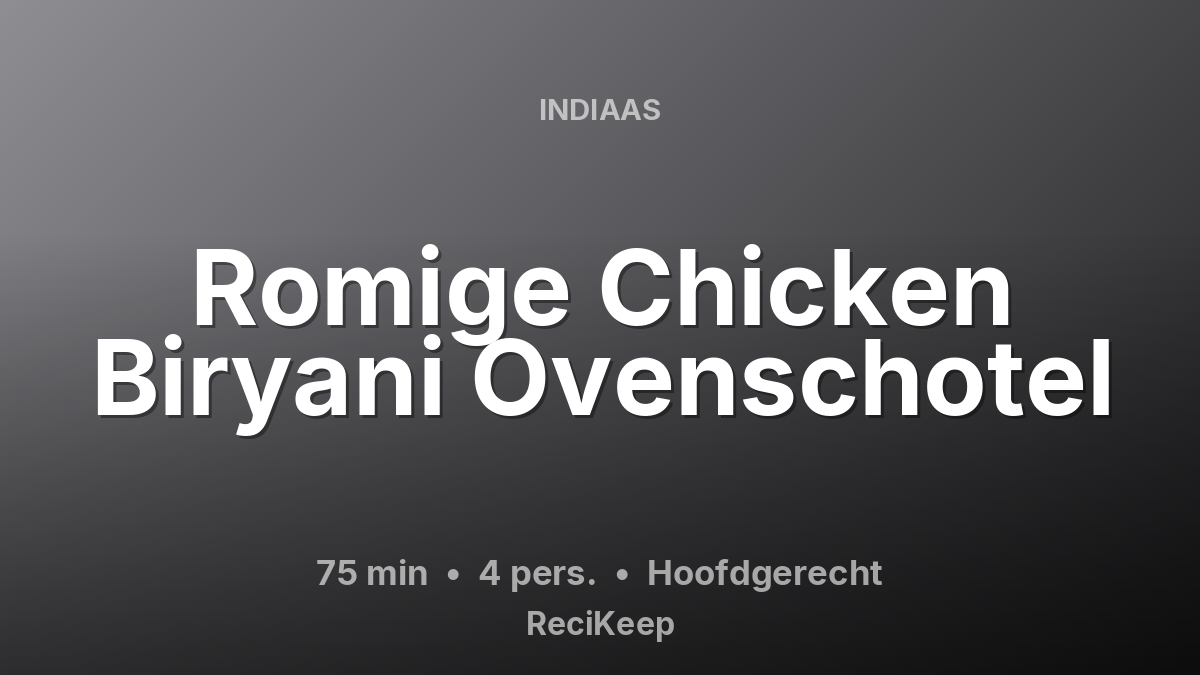 Receptkaart Romige Chicken Biryani Ovenschotel – Hoofdgerecht
