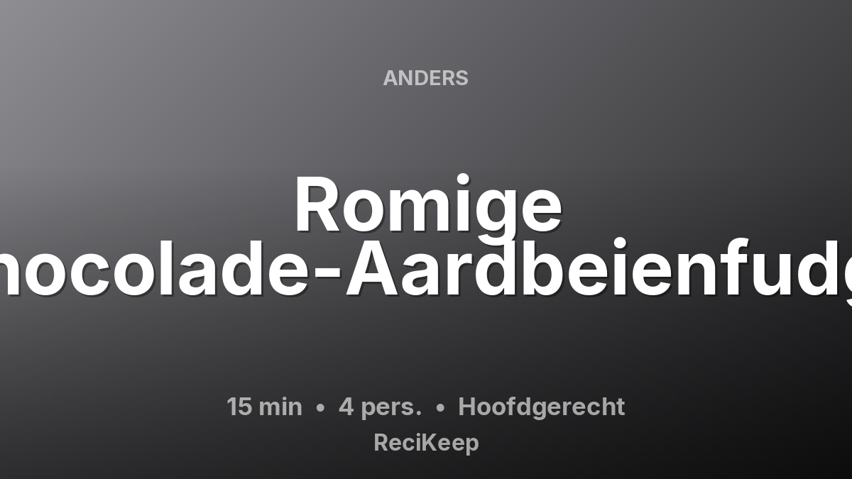 Receptkaart Romige Chocolade-Aardbeienfudge – Hoofdgerecht