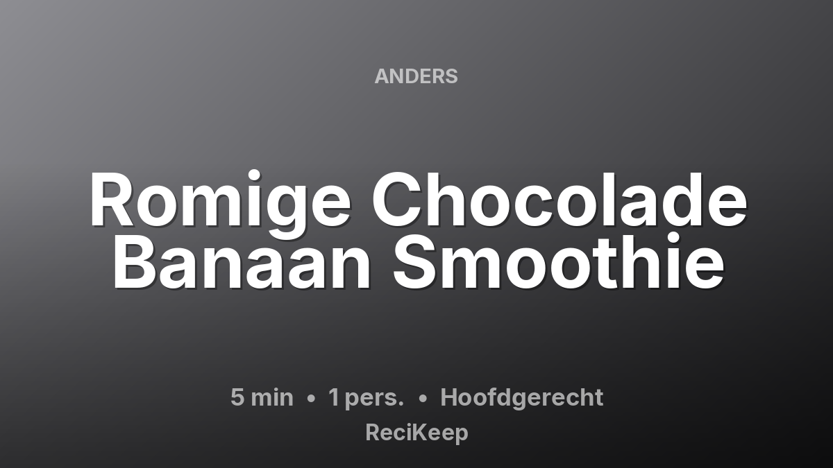 Receptkaart Romige Chocolade Banaan Smoothie – Hoofdgerecht