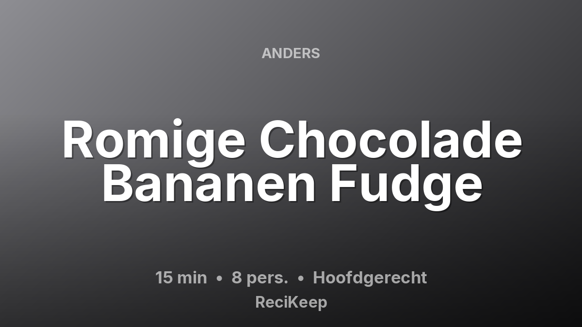 Receptkaart Romige Chocolade Bananen Fudge – Hoofdgerecht