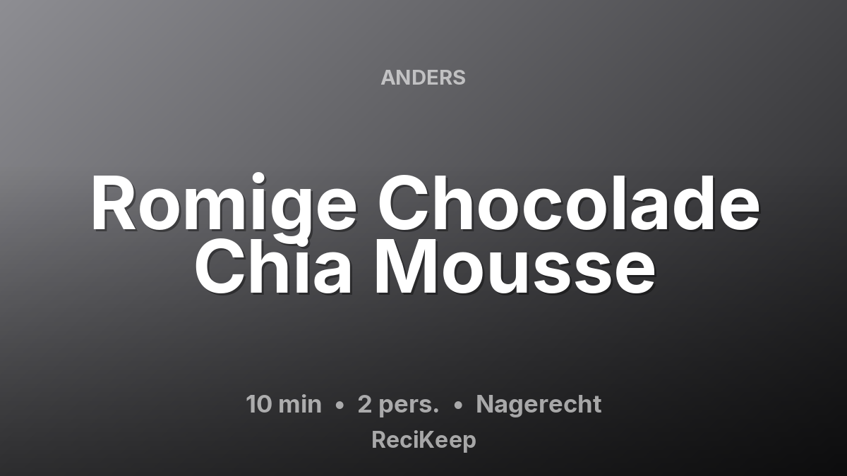 Receptkaart Romige Chocolade Chia Mousse – Nagerecht