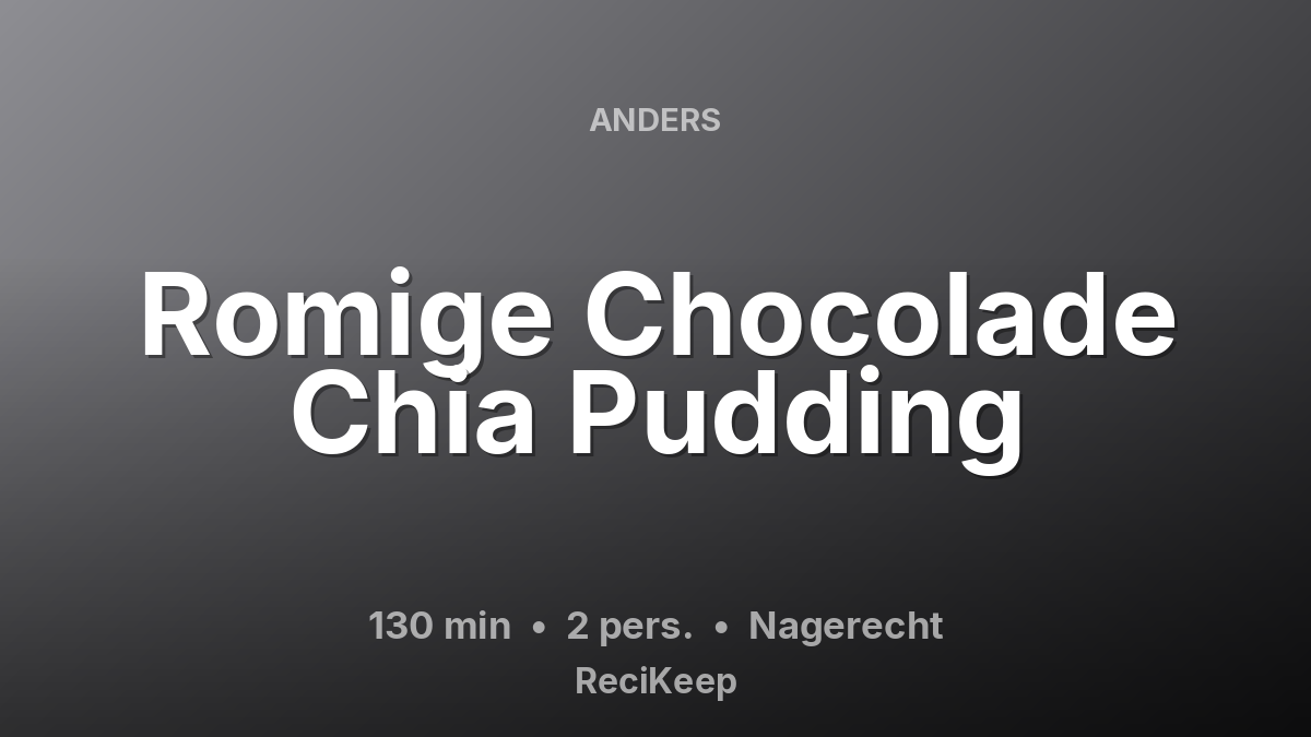 Receptkaart Romige Chocolade Chia Pudding – Nagerecht